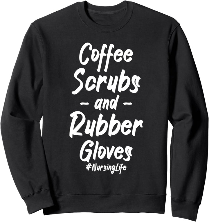 Krankenschwester Kaffee Peelings Gummihandschuhe Stillleben Sweatshirt