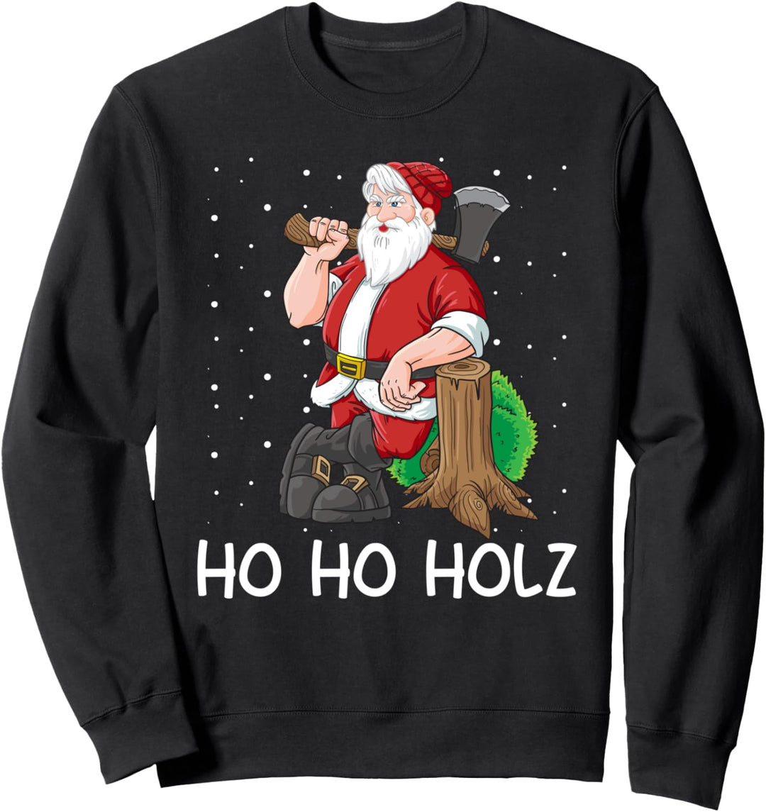 Holzfäller Weihnachtsmann HO HO HOLZ Weihnachten Geschenk Sweatshirt