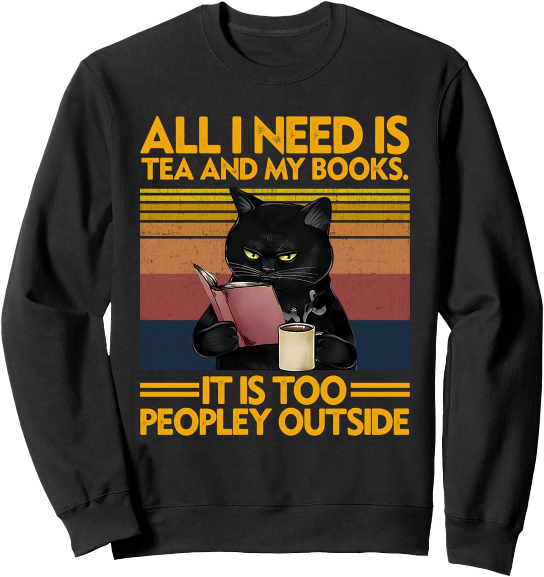 All I Need Is Tea And My Books It Is Too Peopley Lustige Katze Sweatshirt