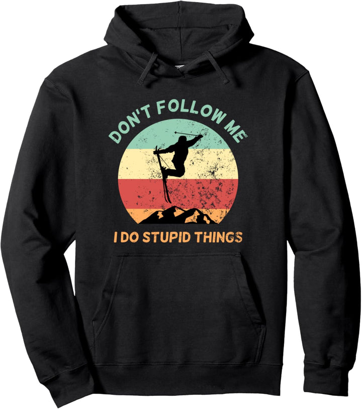 Don't Follow Me I Do Stupid Things - Ski Skifahrer Pullover Hoodie