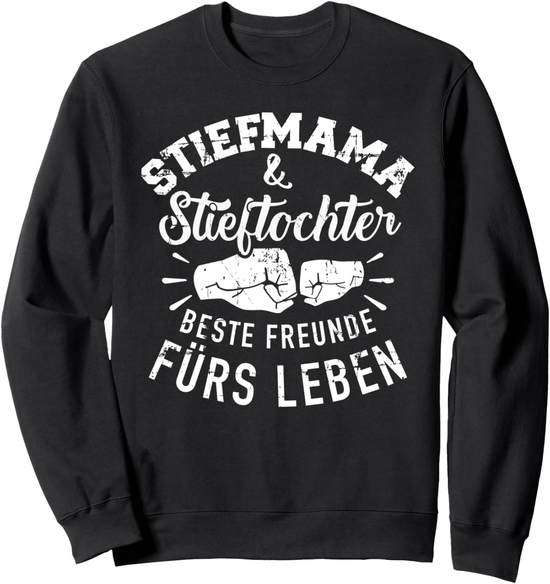 Stiefmama und Stieftochter beste Freunde fürs Leben Sweatshirt