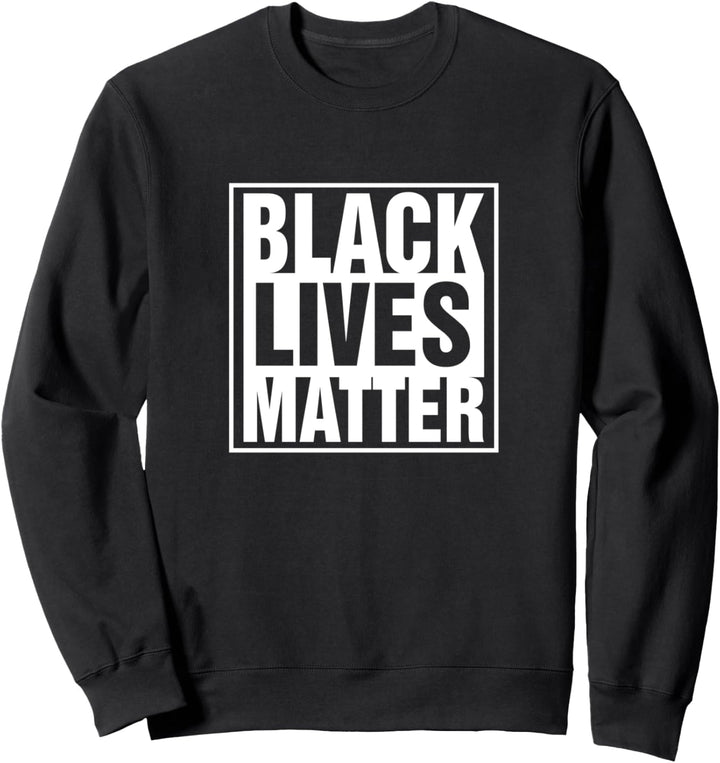 Black Lives Matter BLM Support Sweatshirt