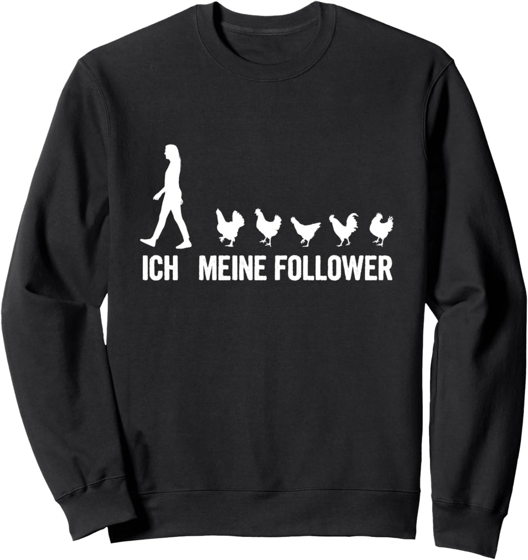 Ich Meine Follower Huhn Bauer Landwirt Hühner Bauernhof Sweatshirt