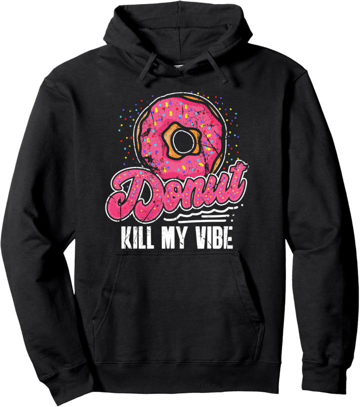 Donut Kill My Vibe tötet meine Stimmung Pullover Hoodie