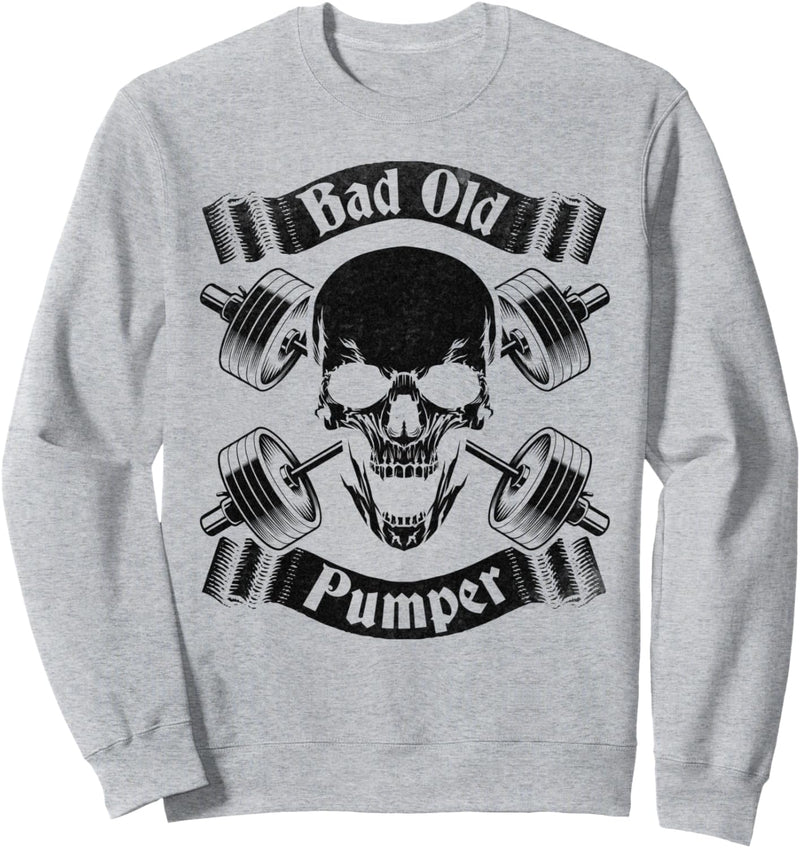 Bad Old Pumper Bodybuilding Fitness Powerlifting Bodybuilder Sweatshirt