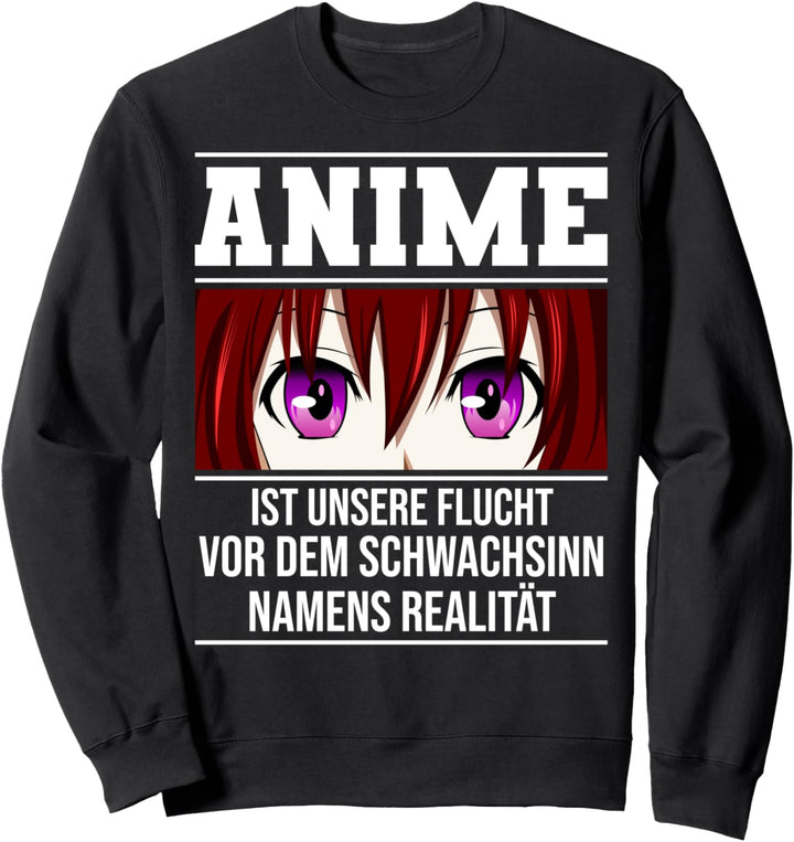 Lustig Anime ist unsere Flucht vor dem Schwachsinn - Otaku Sweatshirt