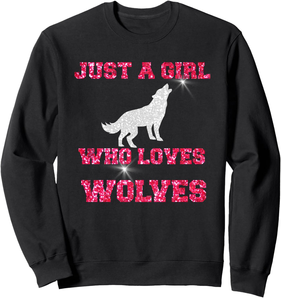JUST A GIRL WHO LOVES WOLVES WOLF FREUNDE Sweatshirt