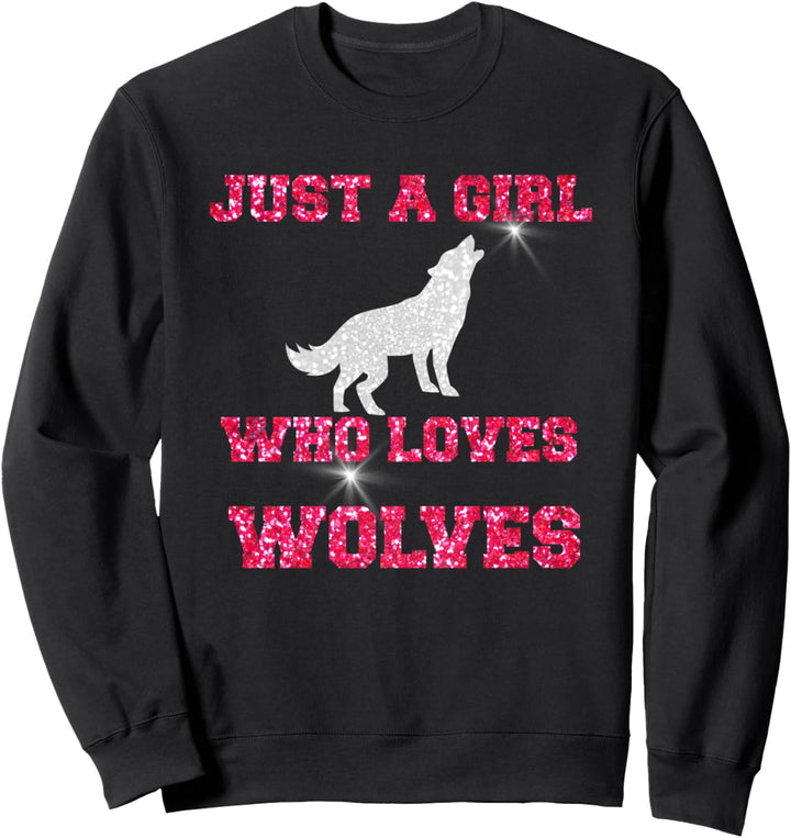 JUST A GIRL WHO LOVES WOLVES WOLF FREUNDE Sweatshirt