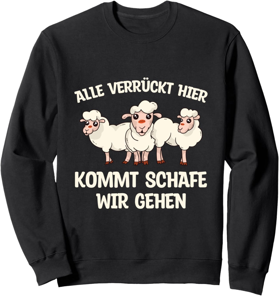Alle Verrückt Hier Kommt Schafe Wir Gehen Schäfer Bauernhof Sweatshirt