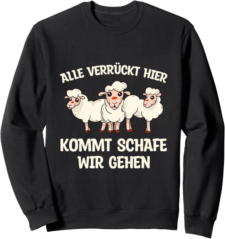 Alle Verrückt Hier Kommt Schafe Wir Gehen Schäfer Bauernhof Sweatshirt