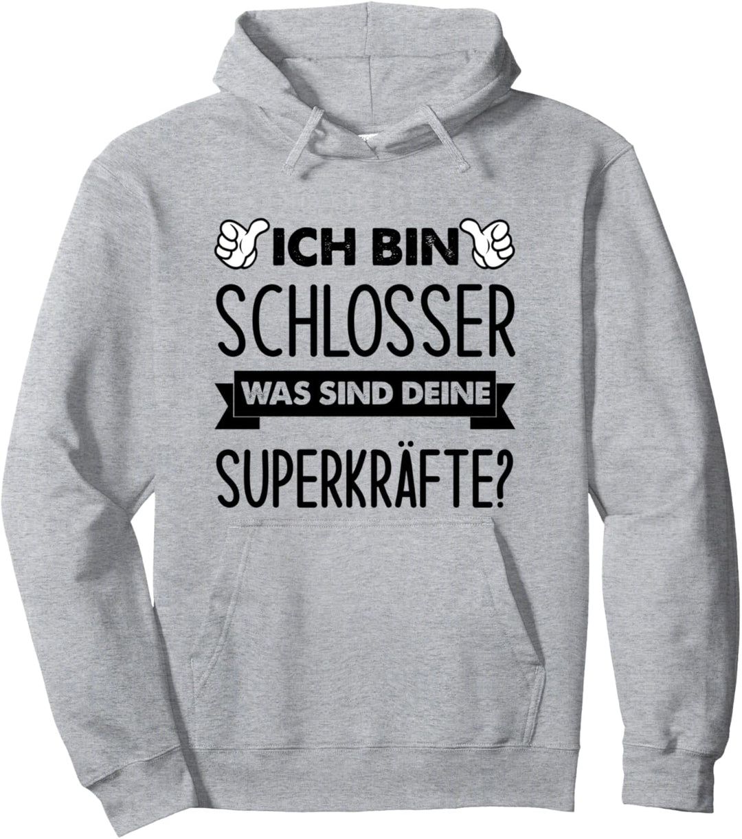 Ich Bin Schlosser Was Sind Deine Superkräfte Pullover Hoodie