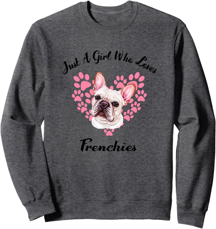 Just A Girl Who Loves Frenchies Hunde Süsser Welpe Sweatshirt