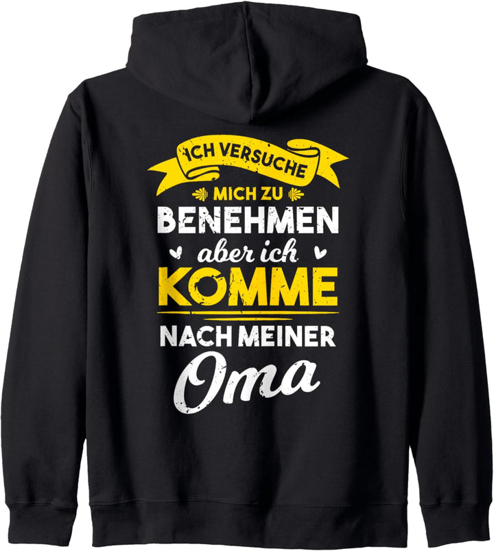 Ich versuche mich zu benehmen aber ich komme nach meiner Oma Kapuzenjacke