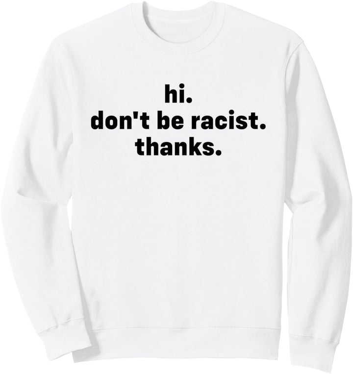 Nicht rassistisch sein danke Dont be racist Sweatshirt