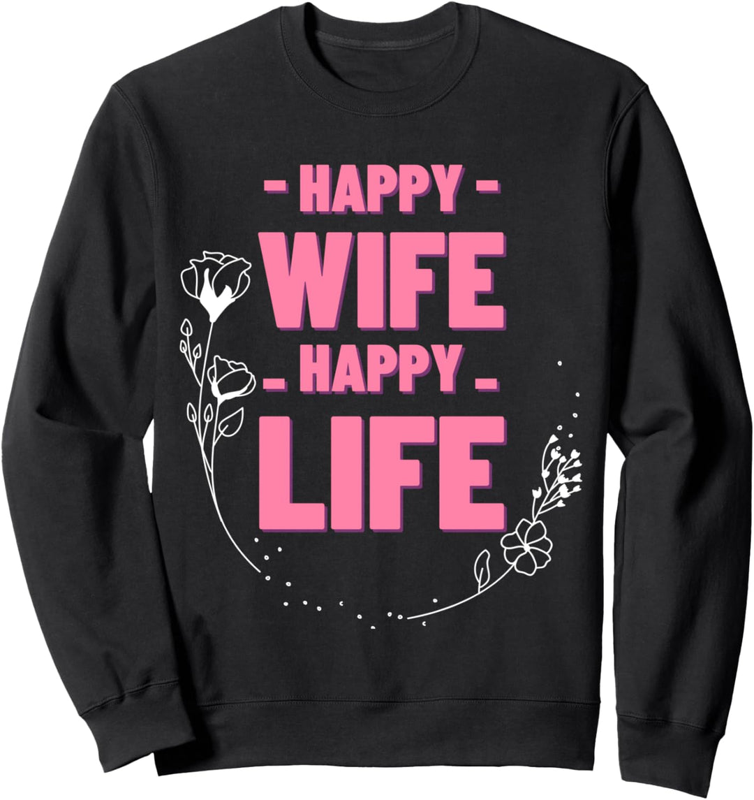 Happy Wife Happy Life Für Gute Ehemänner Vatertags Geschenk Sweatshirt