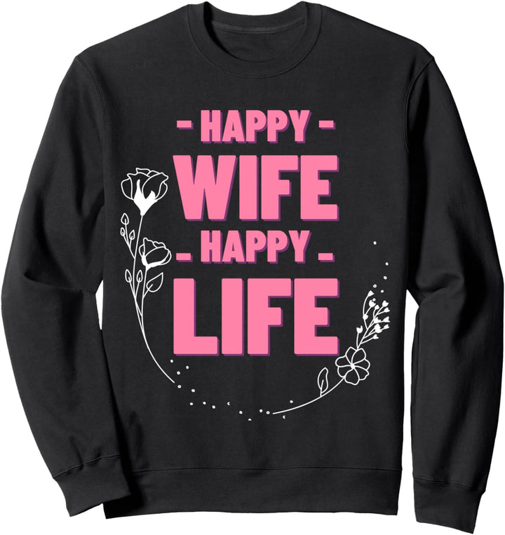 Happy Wife Happy Life Für Gute Ehemänner Vatertags Geschenk Sweatshirt