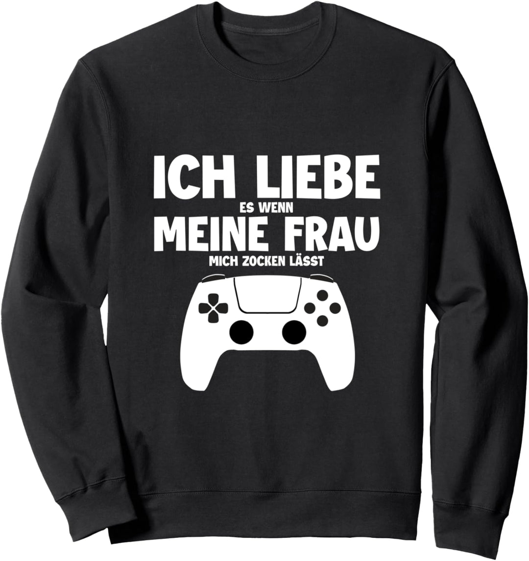 Ich Liebe es wenn mich meine Frau zocken lässt Zockerin Sweatshirt