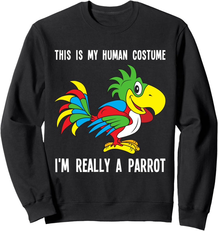 Das Ist Mein Menschliches Kostüm Ich Bin Wirklich Ein Parrot Sweatshirt