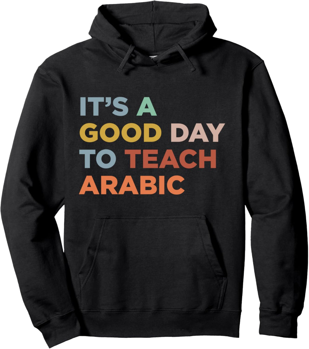 Es ist ein guter Tag, um Professor Arabischlehrer zu unterrichten Pullover Hoodie