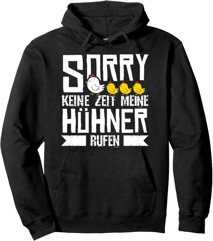Sorry keine Zeit meine Hühner rufen Hühnerhalter Huhn Pullover Hoodie
