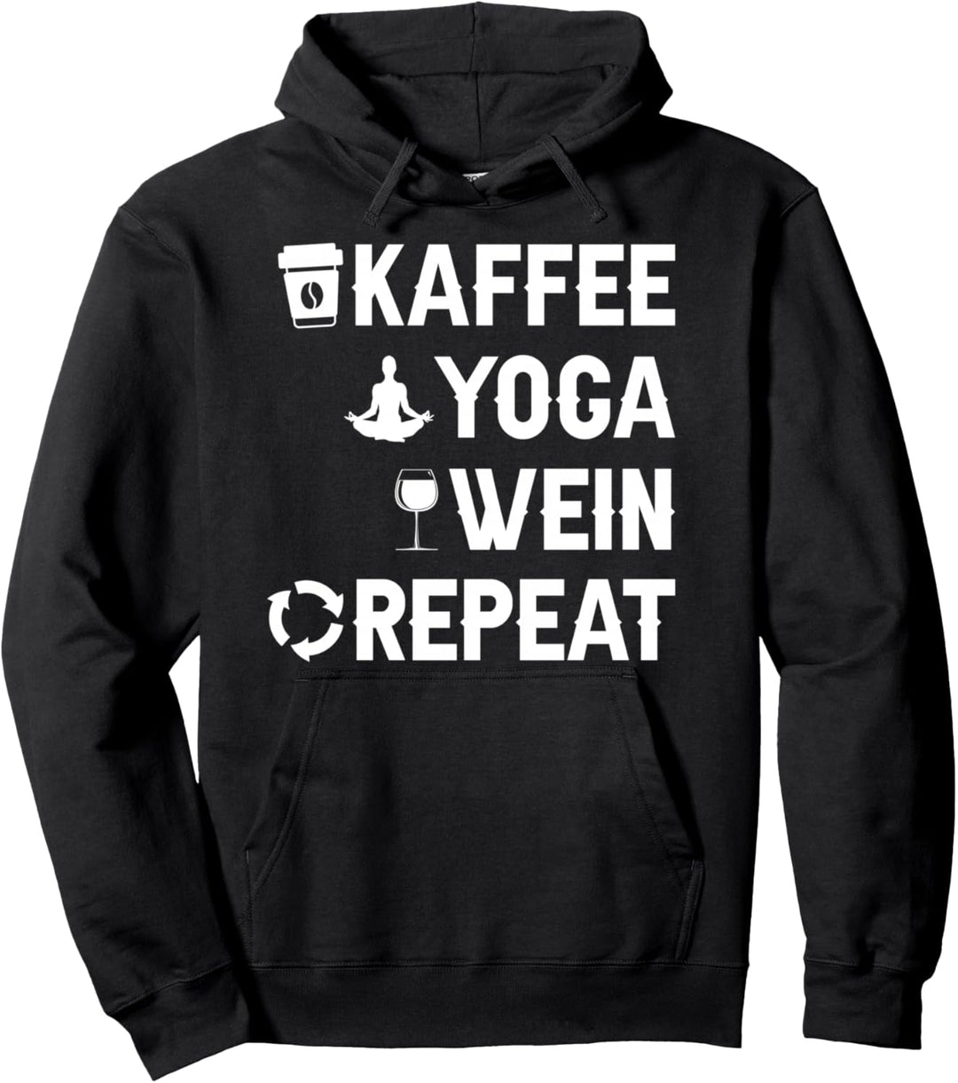 Kaffee Yoga Wein Repeat Bewegung Gesundheit Spiritualität Pullover Hoodie