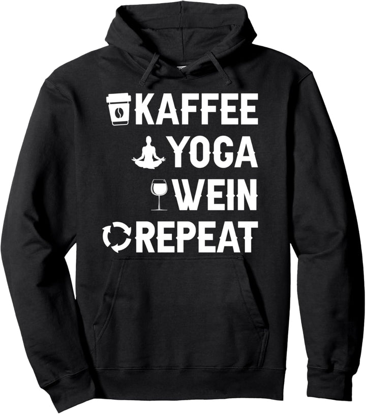 Kaffee Yoga Wein Repeat Bewegung Gesundheit Spiritualität Pullover Hoodie