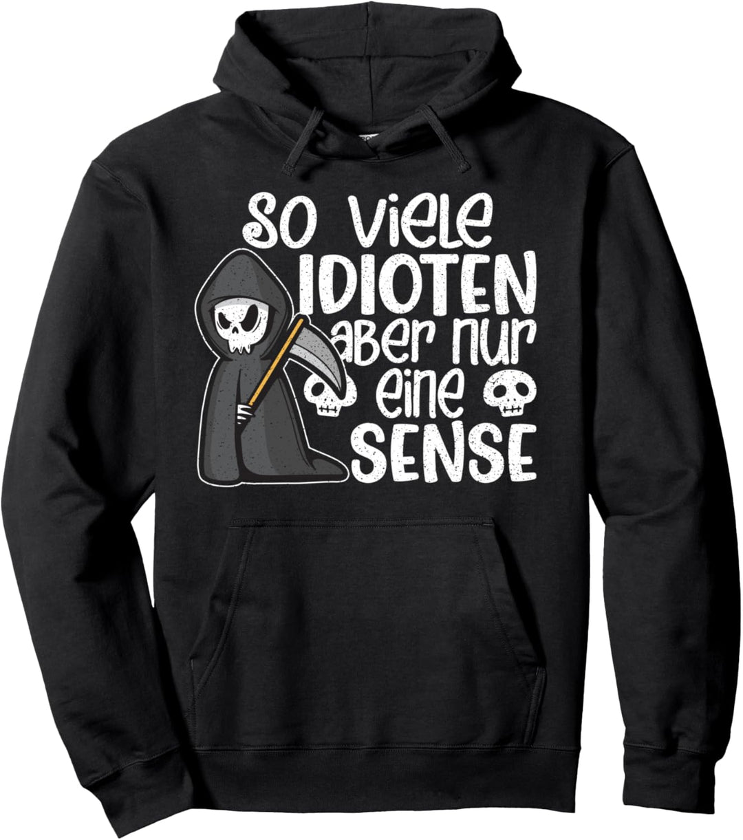 So Viele Idioten Aber Nur Eine Sense - Sarkastischer Spruch Pullover Hoodie