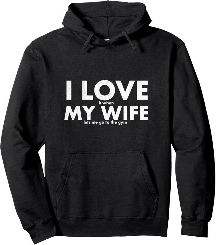 Novelty I Love My Wife When She Lets Me Gym Funny Joke Meme Pullover Hoodie