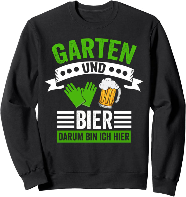 Garten Bier Gärtner Gartenarbeit Gartenbau Sweatshirt