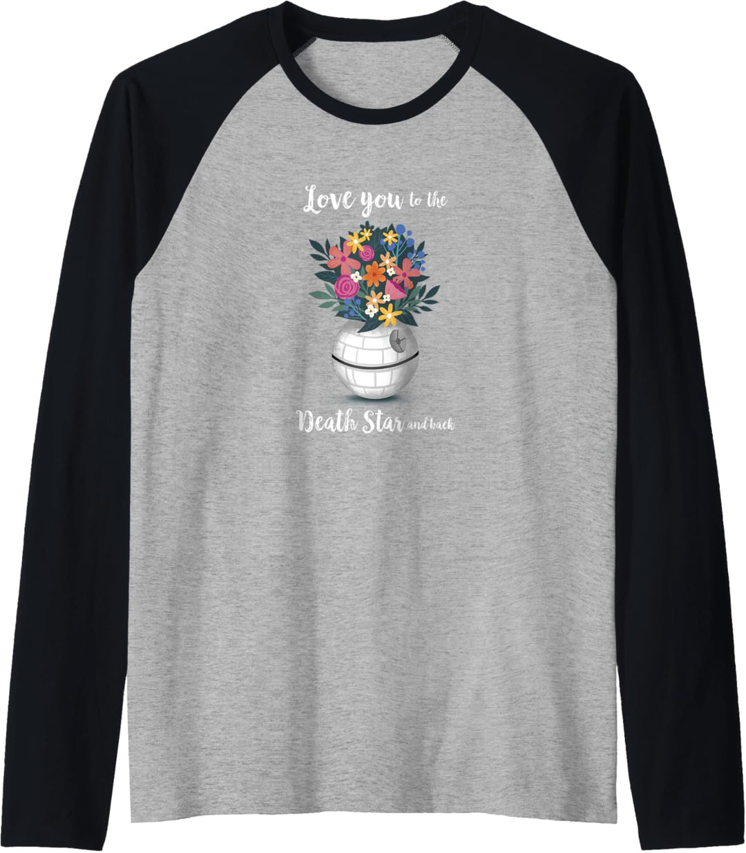 Star Wars Love You To The Death Star And Back Raglan