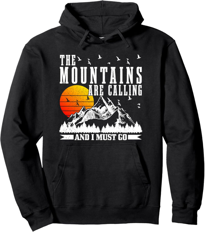 The Mountains Are Calling & I Must Go Berge Wandern Klettern Pullover Hoodie