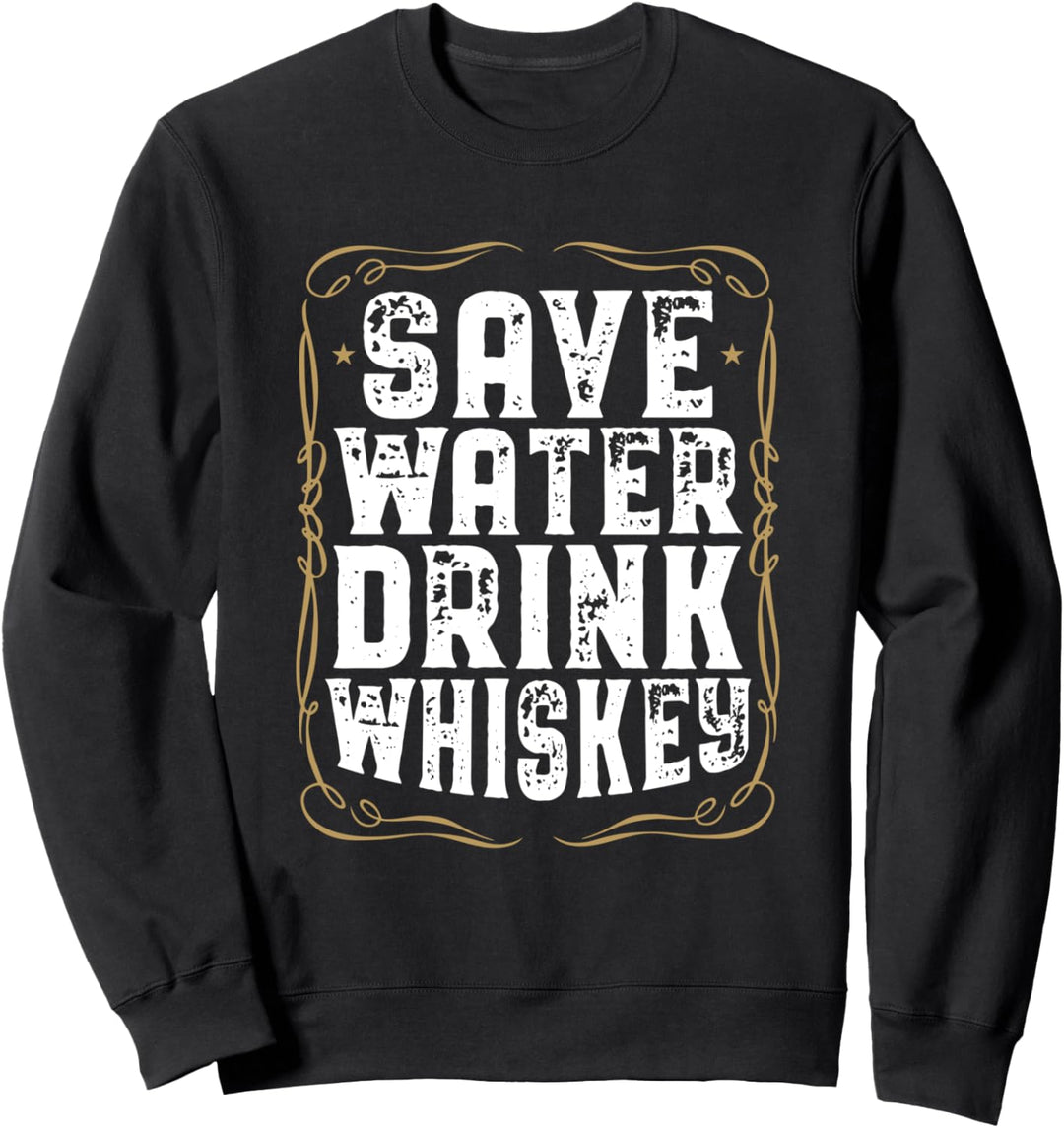Save Water Drink Whiskey Zubehör I Whisky Trinker Motiv Sweatshirt