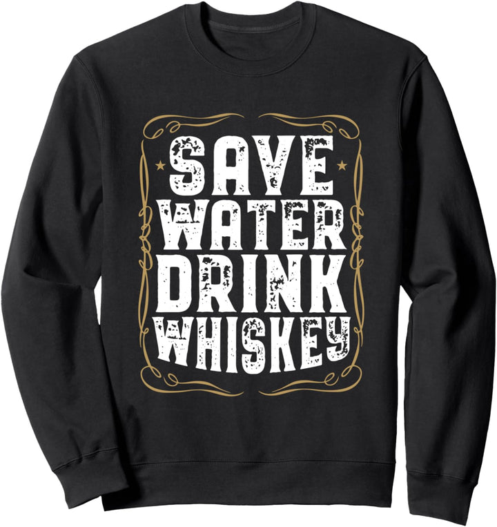 Save Water Drink Whiskey Zubehör I Whisky Trinker Motiv Sweatshirt