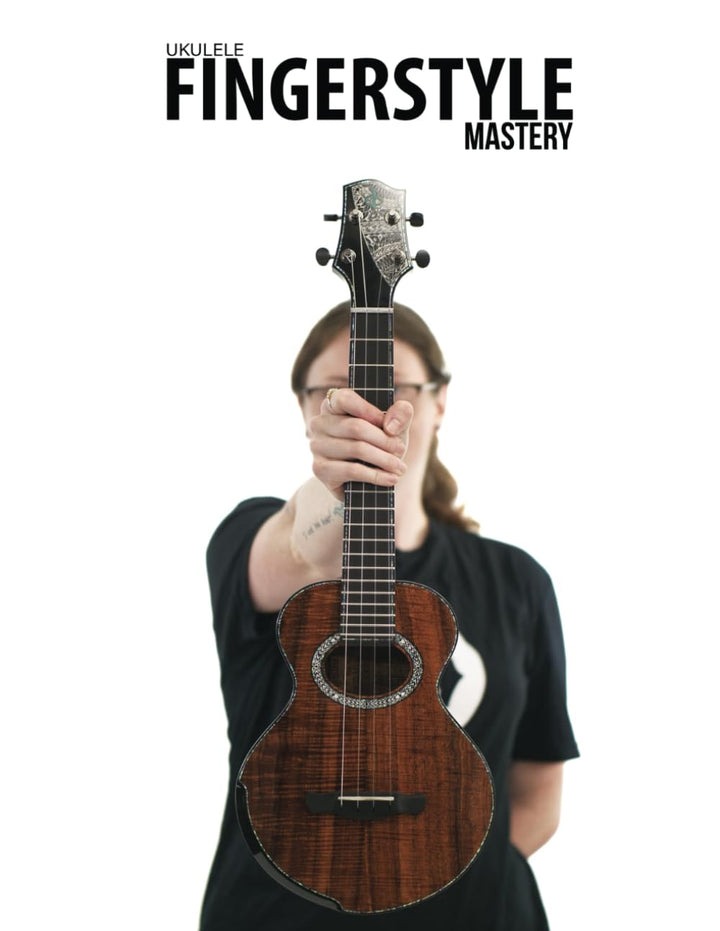 Ukulele Fingerstyle Mastery: Uke Like The Pros, Taschenbuch