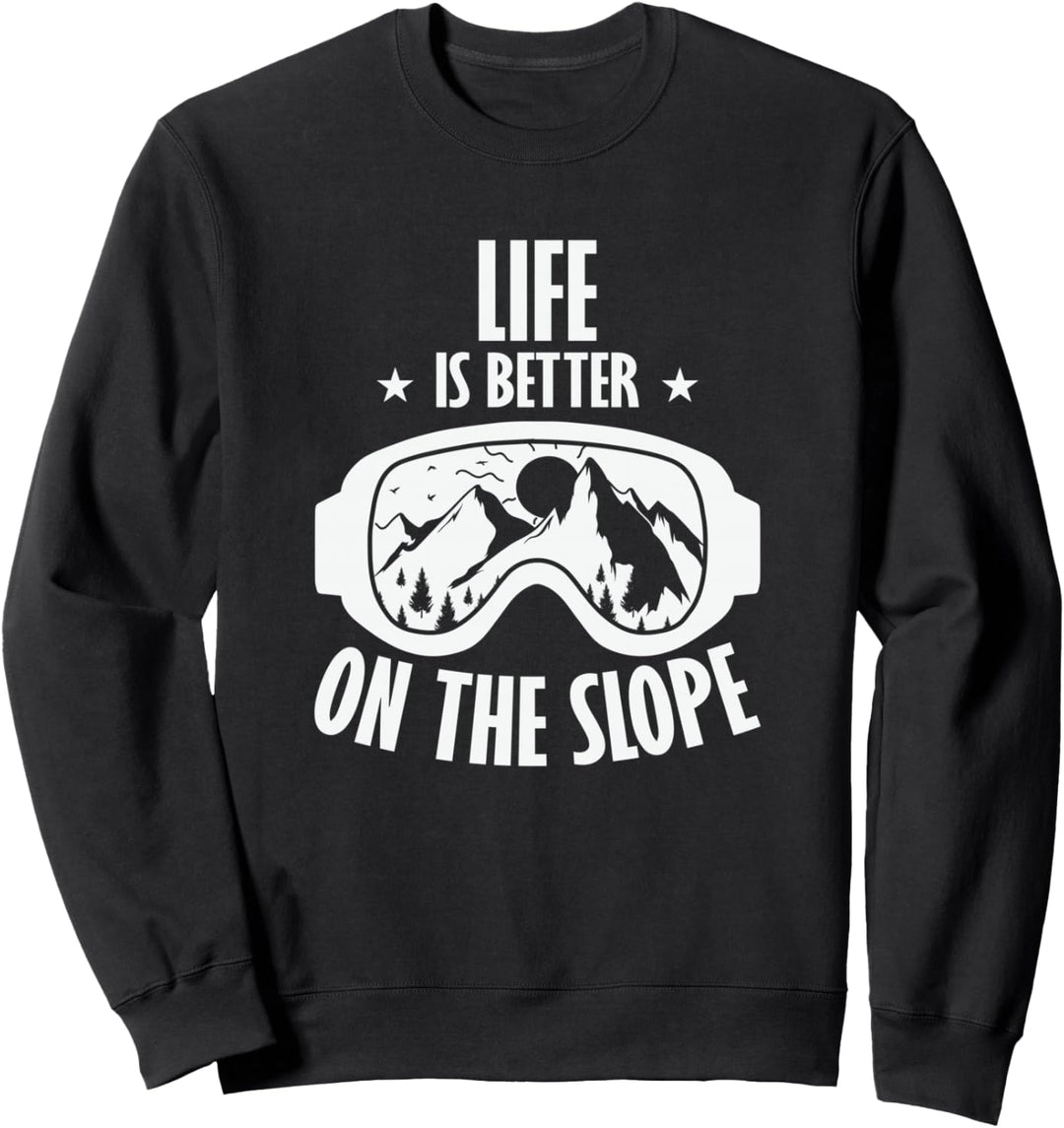 Life is Better on The Slope Skifahren Sweatshirt