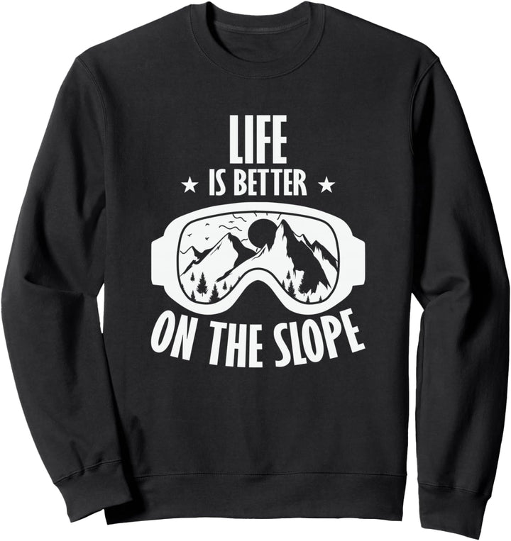 Life is Better on The Slope Skifahren Sweatshirt