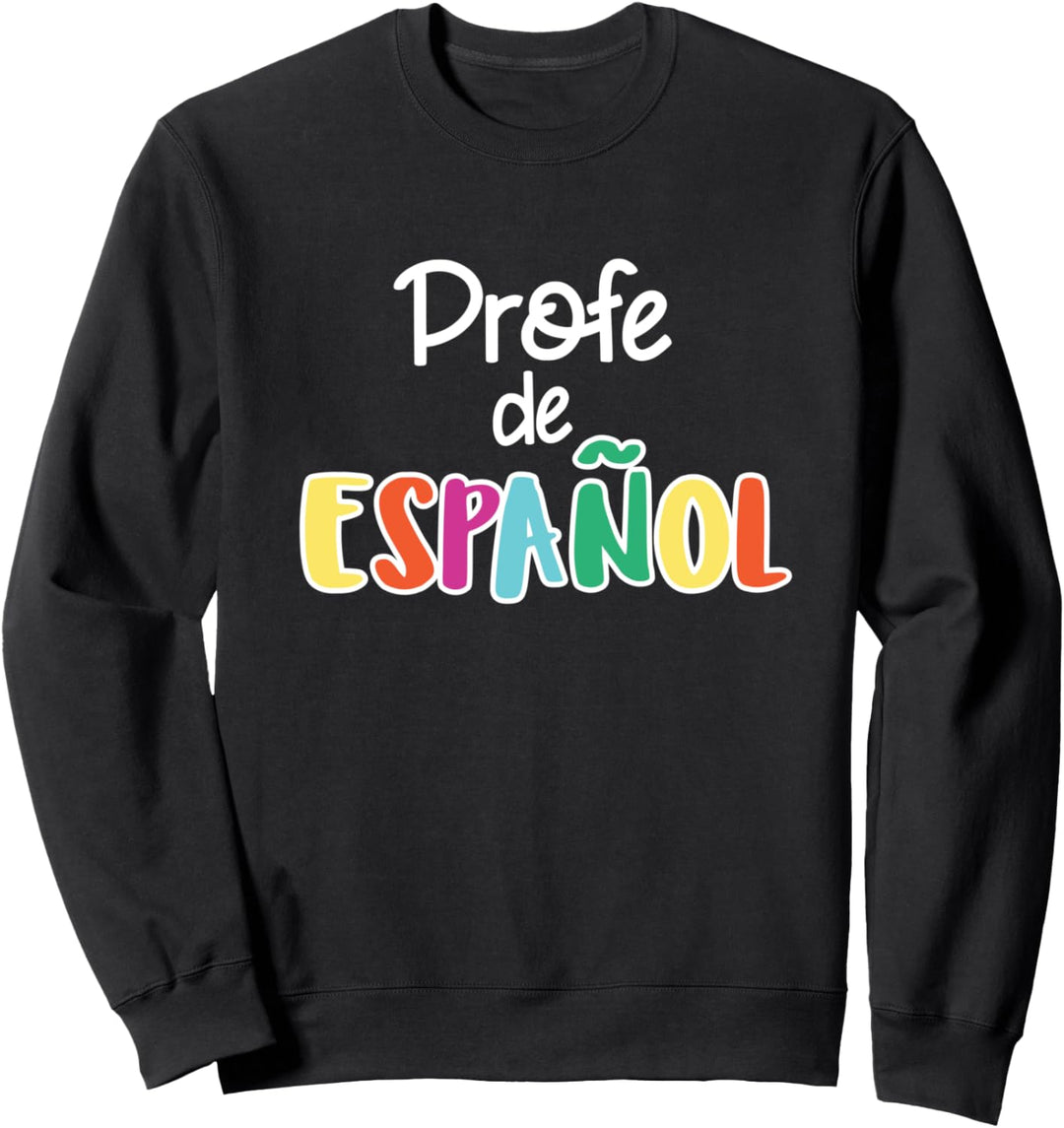 Spanish Teacher Profe de Español Spanish Class T-shirt Sweatshirt