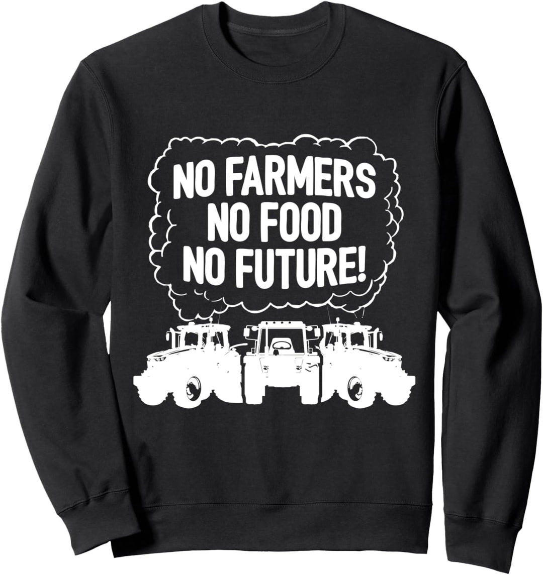 No Farmers No Food No Future Traktor Landwirtschaft Field Sweatshirt