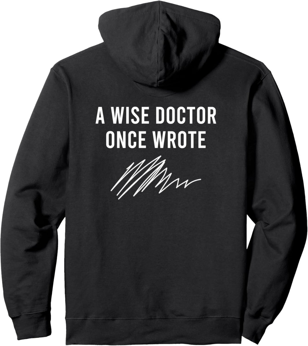 Lustiges Geschenk für Ärzte mit Aufschrift "A Wise Doctor Once Wrot" Pullover Hoodie