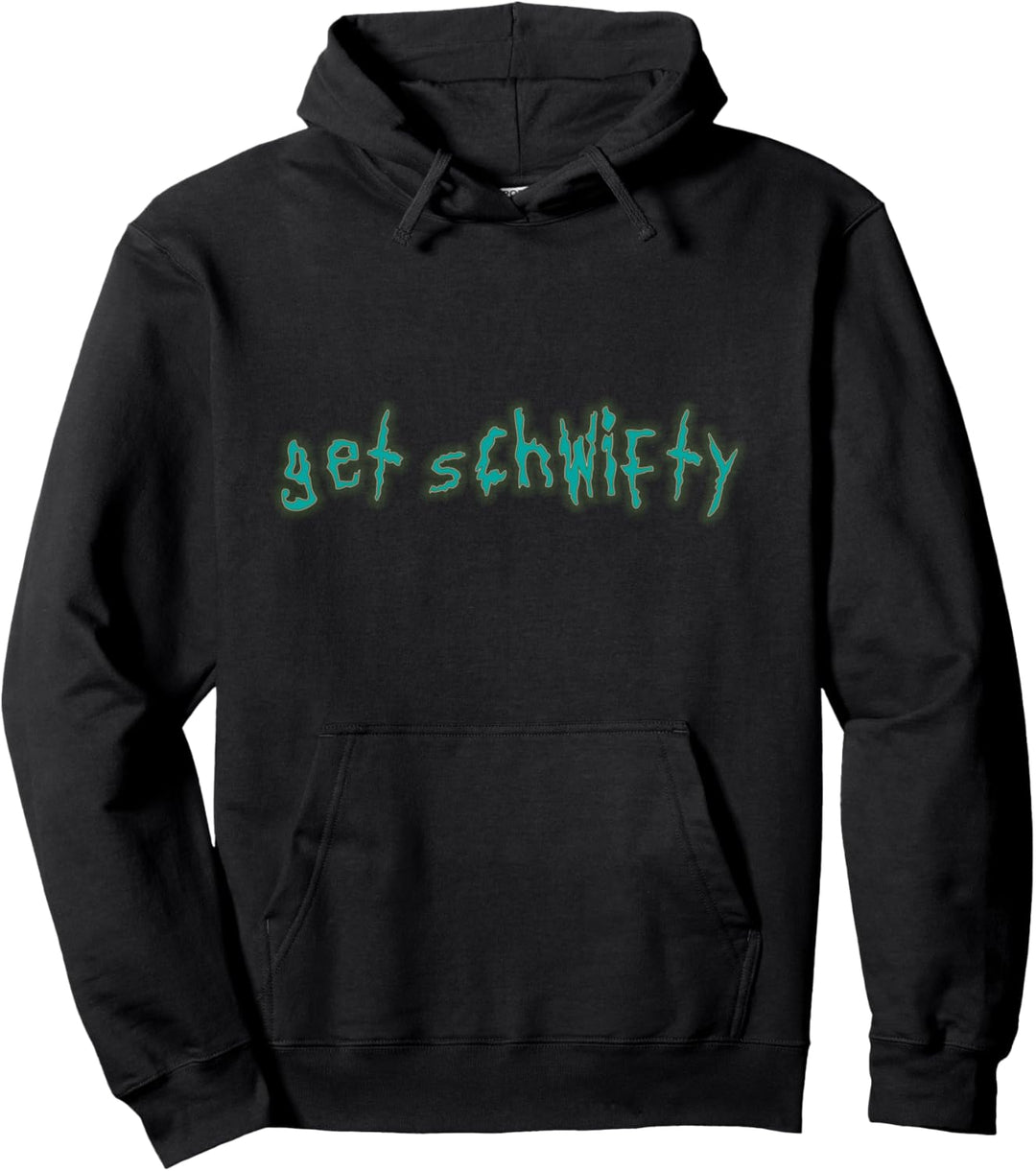 get schwifty Pullover Hoodie