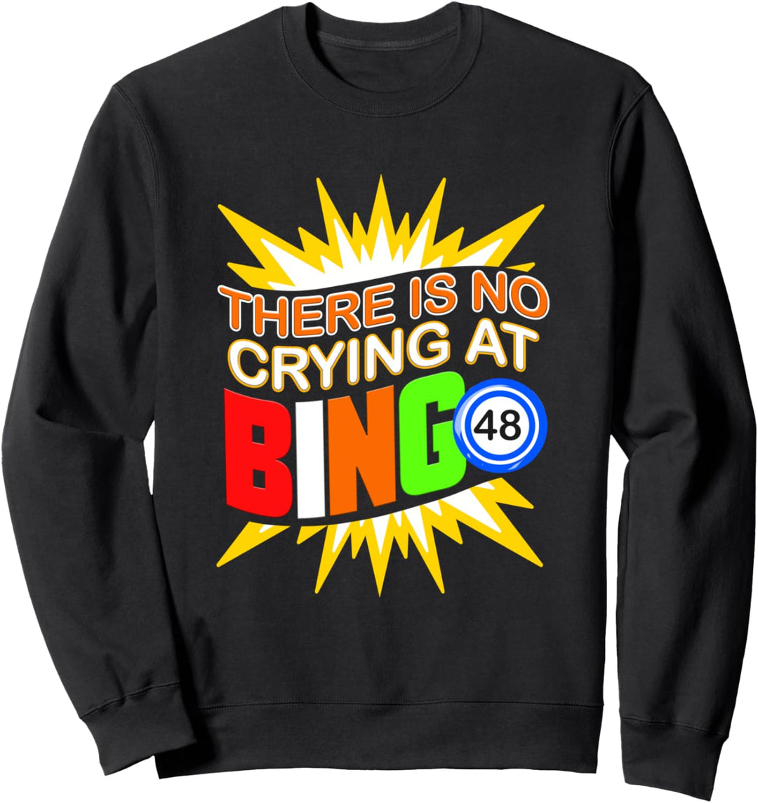 There is no Crying at Bingo Lustiges Spiel Geschenk Glück Sweatshirt