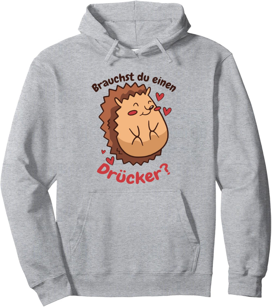 Brauchst du einen Drücker Süsser Spruch Baby Igel Pullover Hoodie