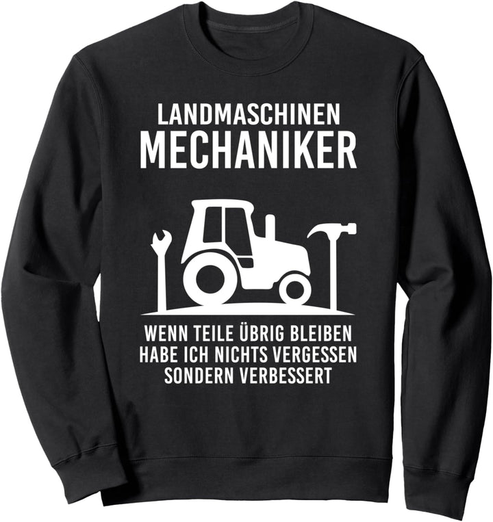 Landmaschinen Mechaniker Wenn Teile Bleiben Nichts Vergessen Sweatshirt
