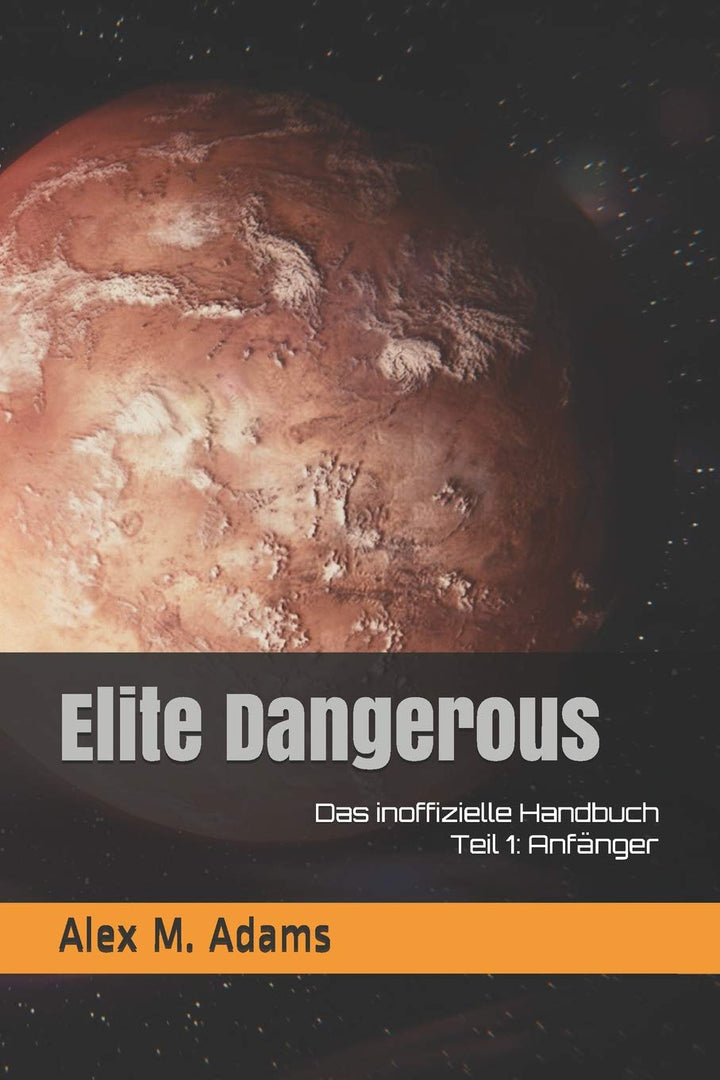 Elite Dangerous - Das inoffizielle Handbuch: Teil 1: Anfänger, Taschenbuch