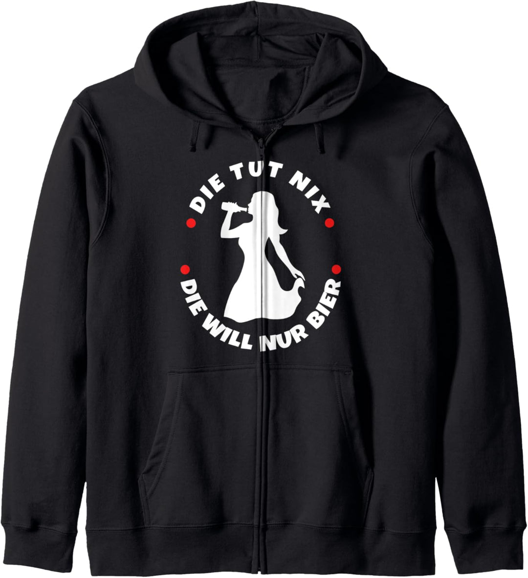 Die tut nix die will nur Bier Kapuzenjacke