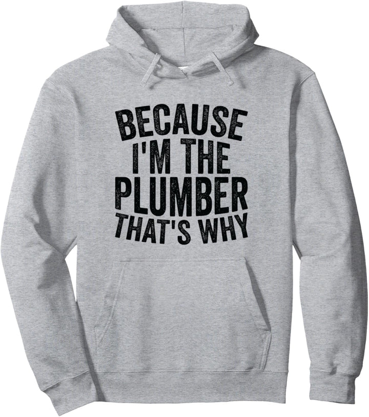 Handwerkerberuf - Weil ich der Klempner bin Pullover Hoodie