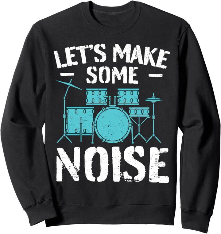 Schlagzeug Spruch Drummer Percussion Trommeln I Lärm Machen Sweatshirt