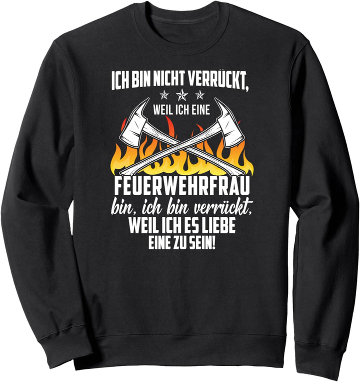 Feuerwehrfrau Motiv mit Spruch für Brandbekämpfer Sweatshirt