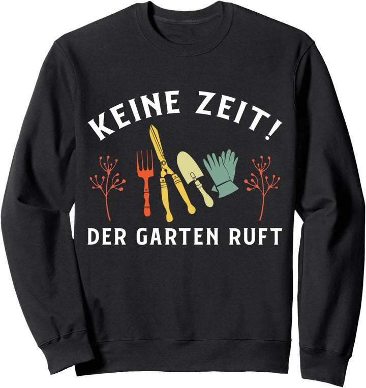 Keine Zeit der Garten ruft Hobbygärtner Sweatshirt