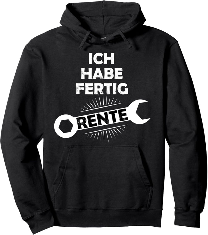 Ich habe Fertig - Rentner Ruhestand Dorf Mechaniker Pullover Hoodie